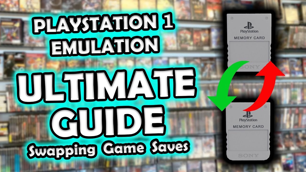 Playstation 1 Emulation Ultimate Guide - DuckStation Save Management