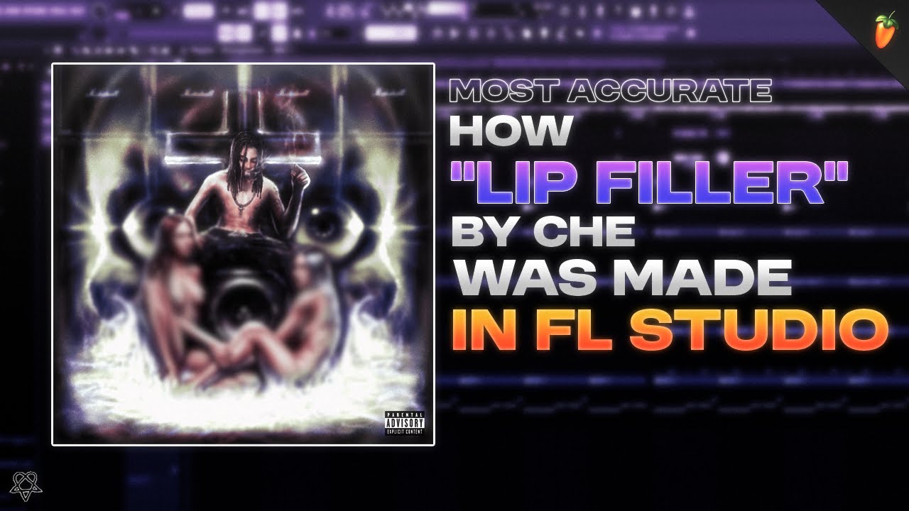(99% ACCURATE) How "LIP FILLER" By Che Was Made in FL Studio