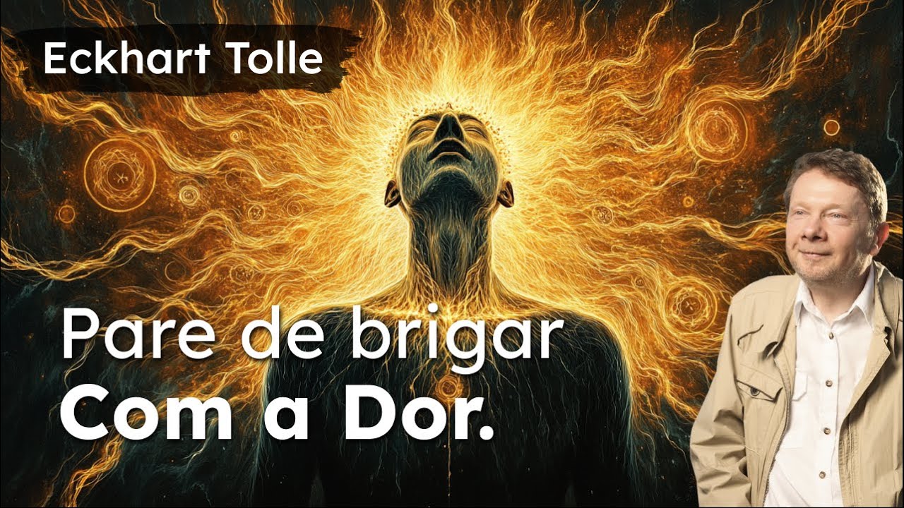Cure Seus Gatilhos Emocionais e Liberte-se do Corpo de Dor | Eckhart Tolle
