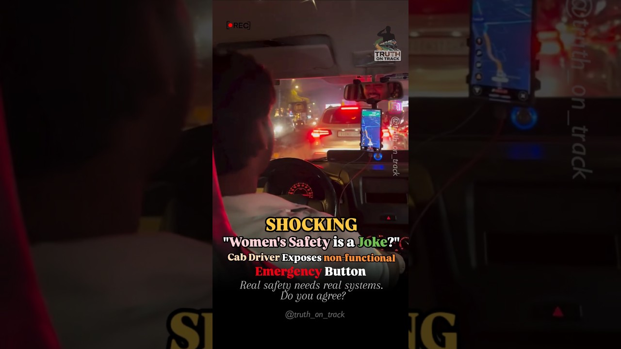 Cab Driver Exposes Non-Functional Emergency Button, Raising Alarming Women&rsquo;s Safety Concerns