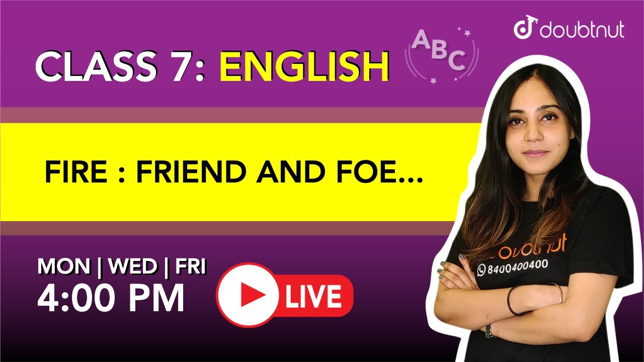 FIRE : FRIEND AND FOE | Class 7 - English | 4 PM Class By Manisha Ma'am | L2 English Medium