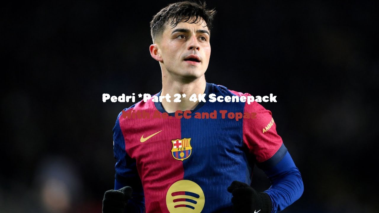 PEDRI ● RARE CLIPS ● SCENEPACK ● 4K 60FPS (With AE CC and TOPAZ) #2