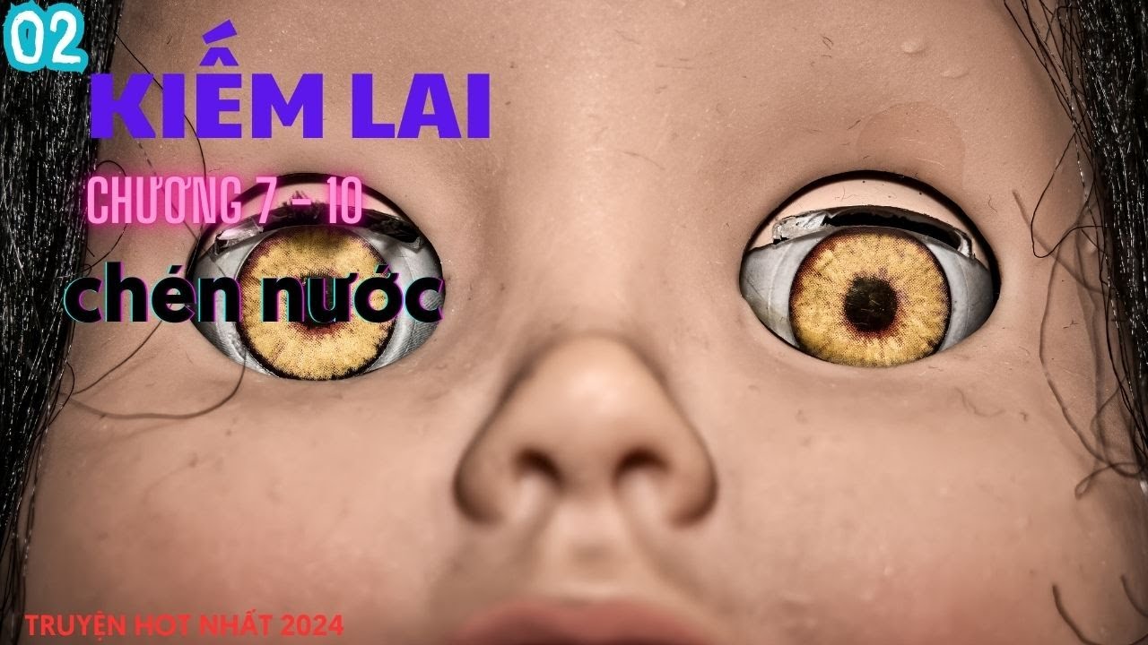 Kiếm Lai (Dịch) chương 7 - 10: Ch&eacute;n nước #kiemlai #trungquoc #truyenhot