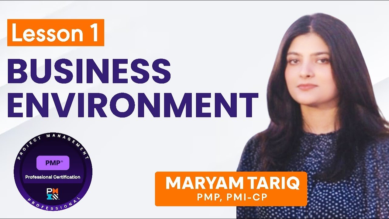 Lesson 1: Business Environment  - PMP Exam Prep Course by Maryam Tariq