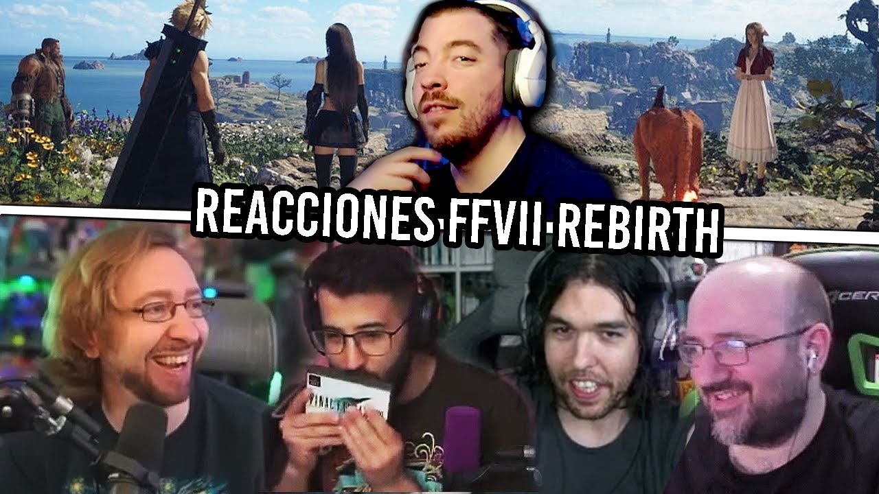 VEO las REACCIONES a FINAL FANTASY VII REBIRTH (L0k0h, Alexelcapo, Maximiliam Dood...)