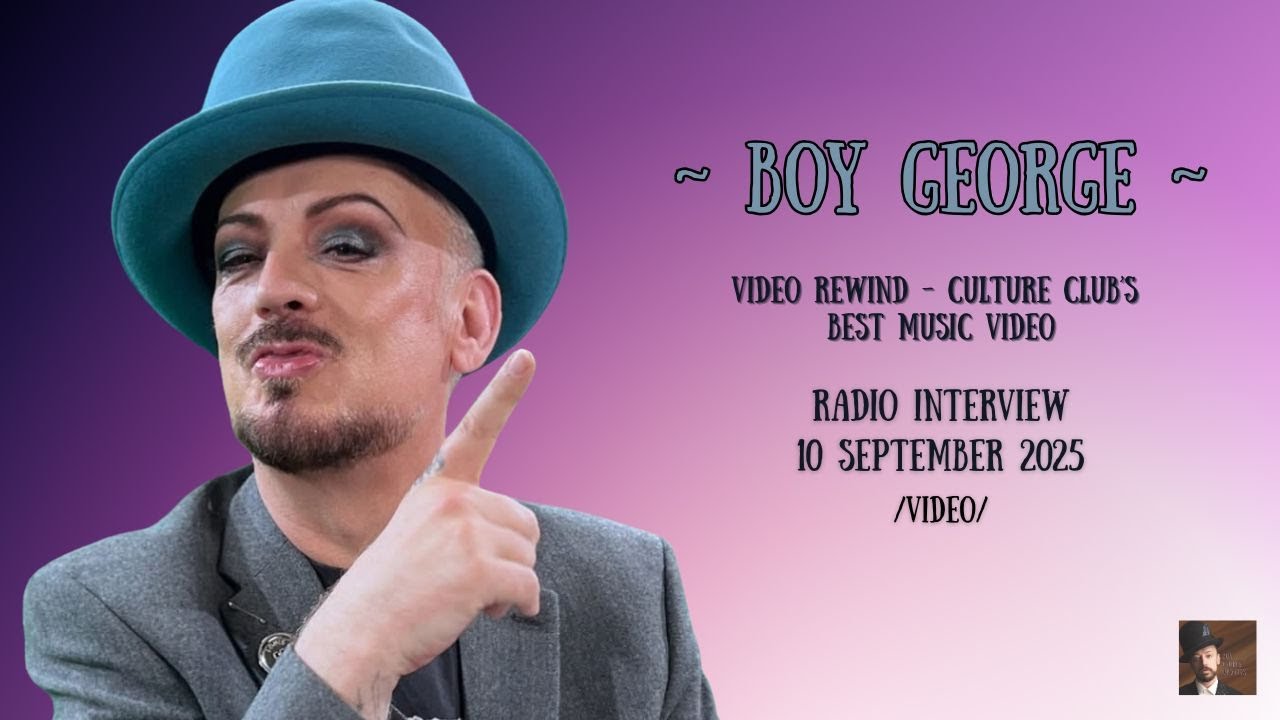 ✨BOY GEORGE | VIDEO REWIND - CULTURE CLUB'S BEST MUSIC VIDEOS | RADIO INTERVIEW | 10 SEPT 2025
