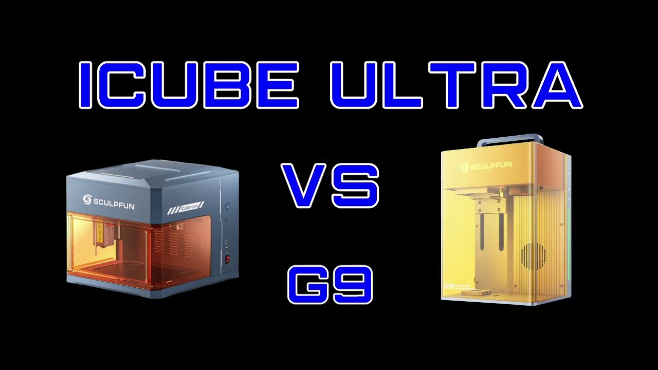 Sculpfun iCube Ultra vs Sculfpun G9