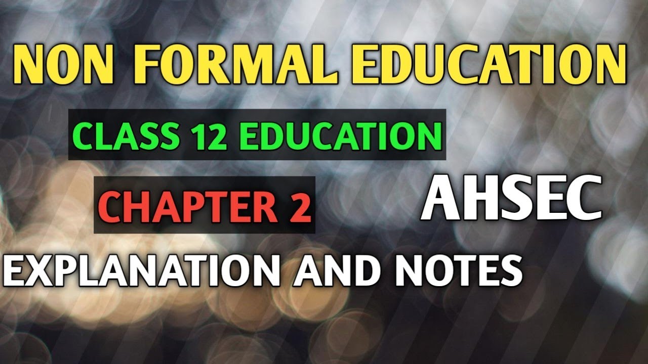 NON FORMAL EDUCATION CLASS 12 CHAPTER 2|EDUCATION|ASHEC|ASSAM|CHAPTER 2|
