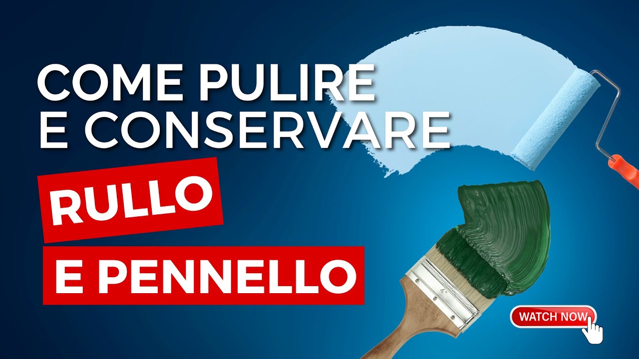 COME PULIRE E CONSERVARE RULLO E PENNELLO
