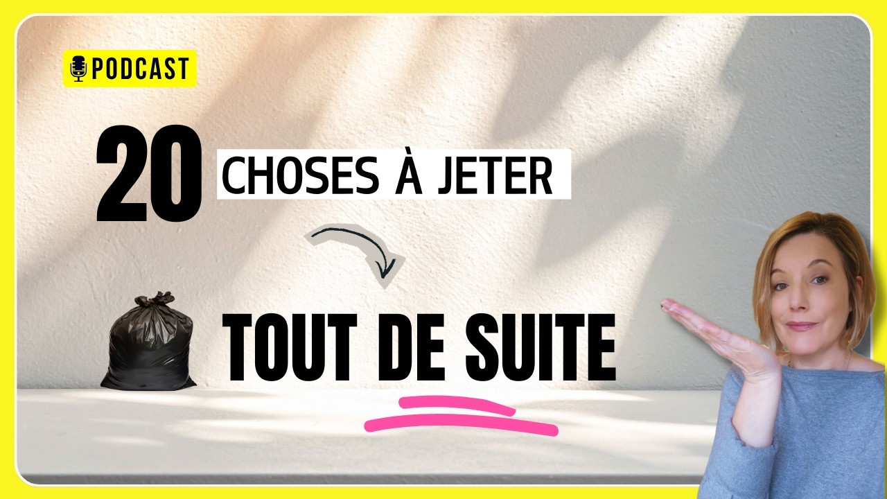 20 CHOSES À JETER TOUT DE SUITE | DÉSENCOMBREMENT