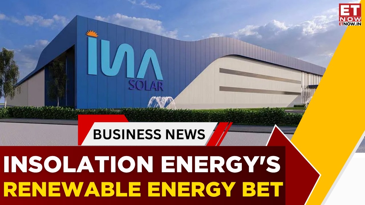 От солнечных модулей к ячейкам: план роста Insolation Energy на 5000 крор рупий | ET Now