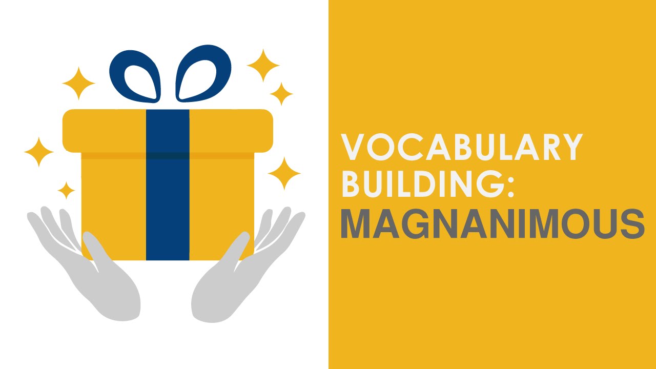 Vocabulary Building: &ldquo;MAGNANIMOUS&rdquo; - Meaning and Usage