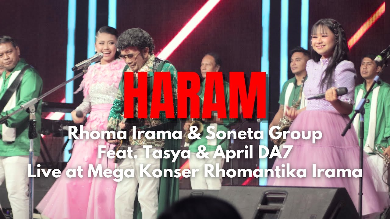 HARAM - RHOMA IRAMA & SONETA GROUP FEAT. TASYA & APRIL DA7 (LIVE AT MEGA KONSER RHOMANTIKA IRAMA)