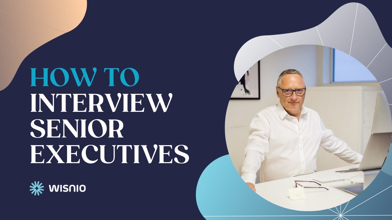 How To Interview Senior Executives │ Hiring for Executives