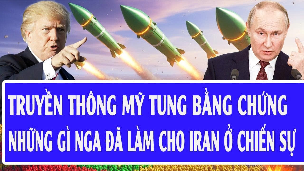 Truyền thông Mỹ tung bằng chứng những gì Nga đã làm cho Iran ở chiến sự