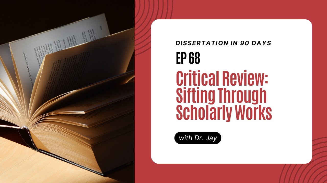 Critical Review: Sifting Through Scholarly Works || EP-68 || Dissertation in 90 Days