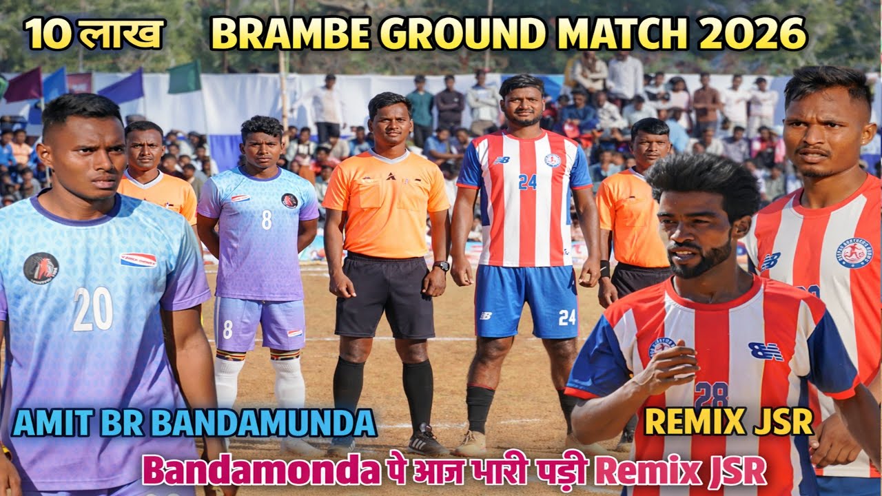 Semi Final | Amit Br Bandamunda 00 VS Remix Jamshedpur 02 | Brambe Football Match 2026