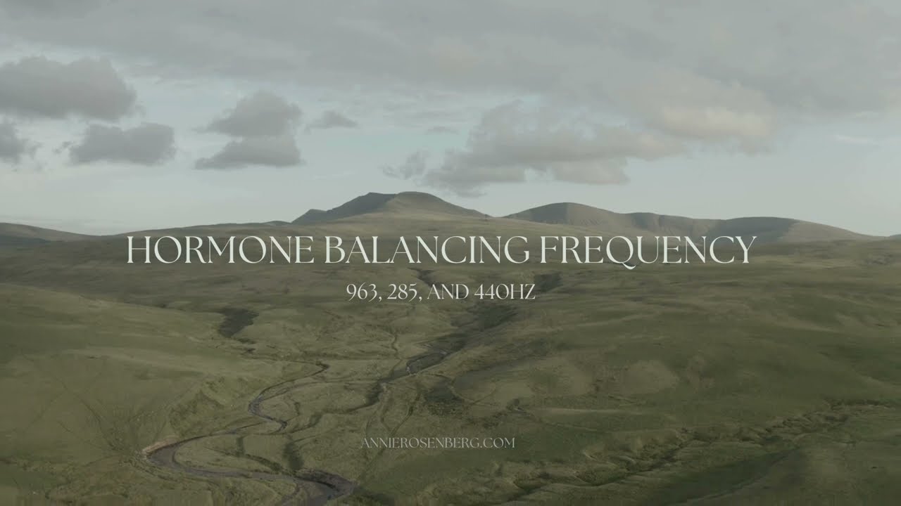 Hormone Balancing Frequency | 963, 285, 440 Hz