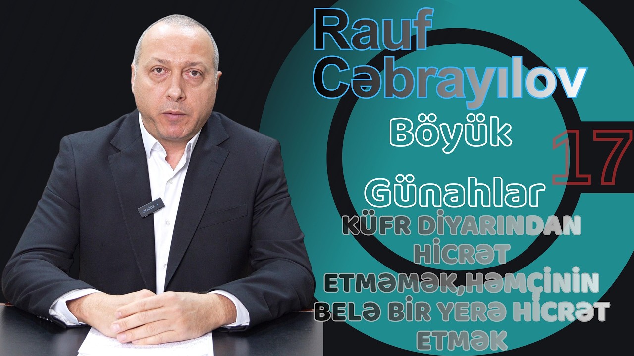 Küfr Diyarından Hicrət Etməmək,Həmçinin Belə Bir Yerə Hicrət Etmək | Rauf Cəbrayılov
