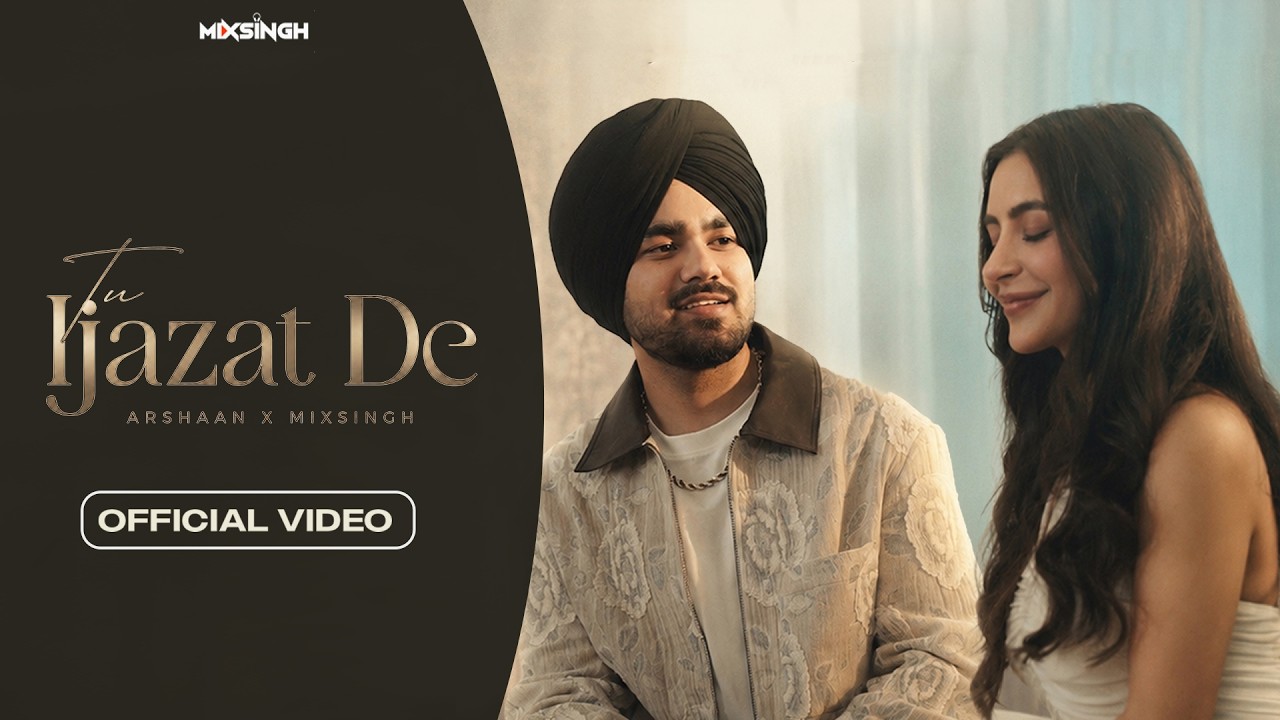 TU IJAZAT DE (Official Video) Arshaan x MixSingh | Latest Punjabi Songs 2026