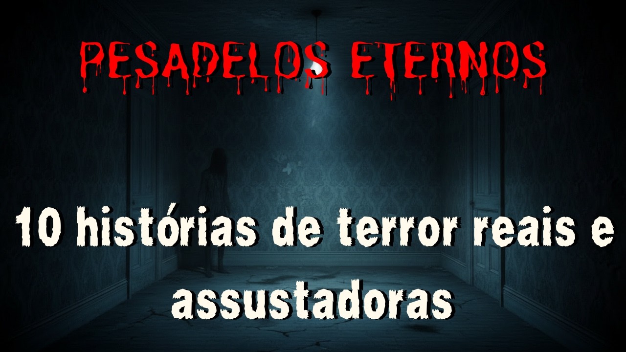 10  Histórias de Terror Assustadoras que Causam Pesadelos