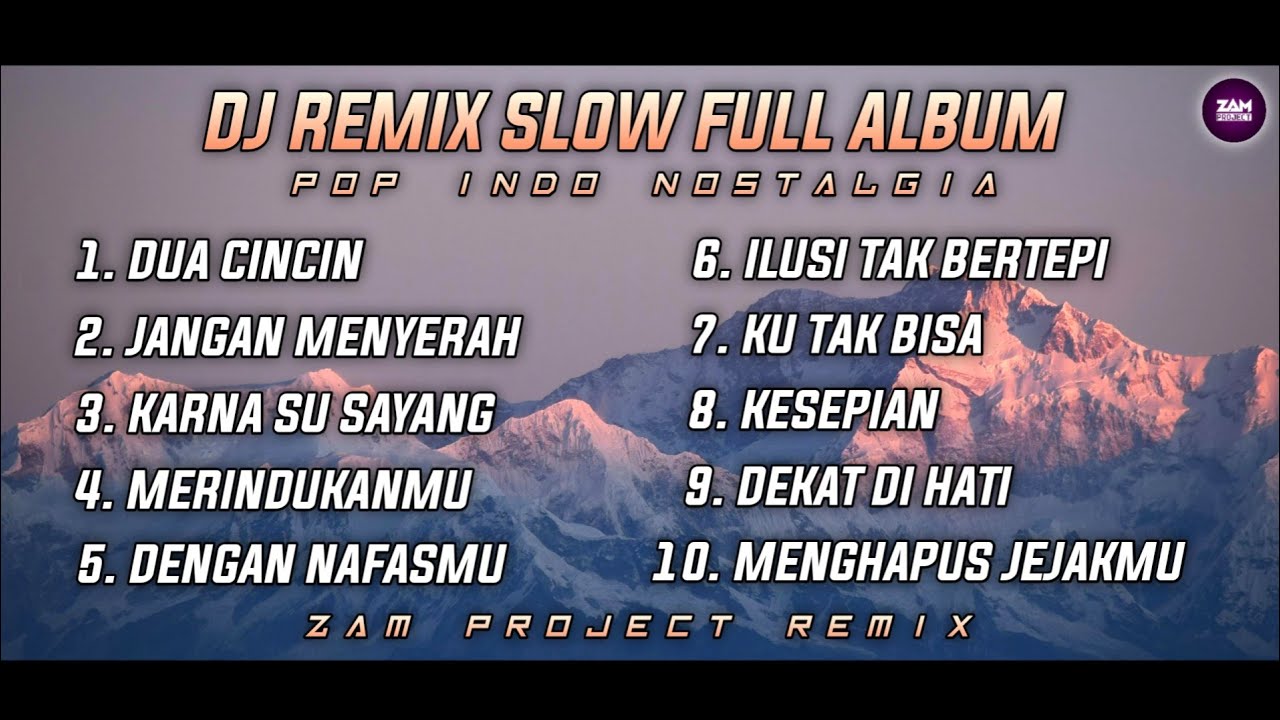 Dj Slow Remix Full Album Pop Indo Cocok Buat Perjalanan Dan Santai (Zamproject Remix)