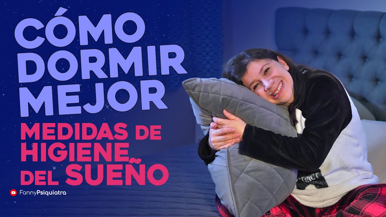COMO DORMIR MEJOR Y COMBATIR EL INSOMNIO Medidas de HIGIENE DEL SUEÑO || Fanny psiquiatra