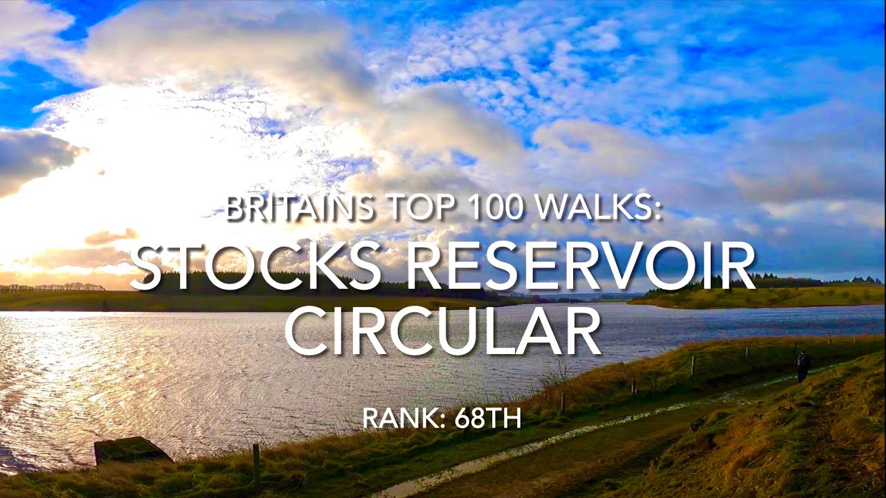 Britains Top 100 Walks: Stocks Reservoir