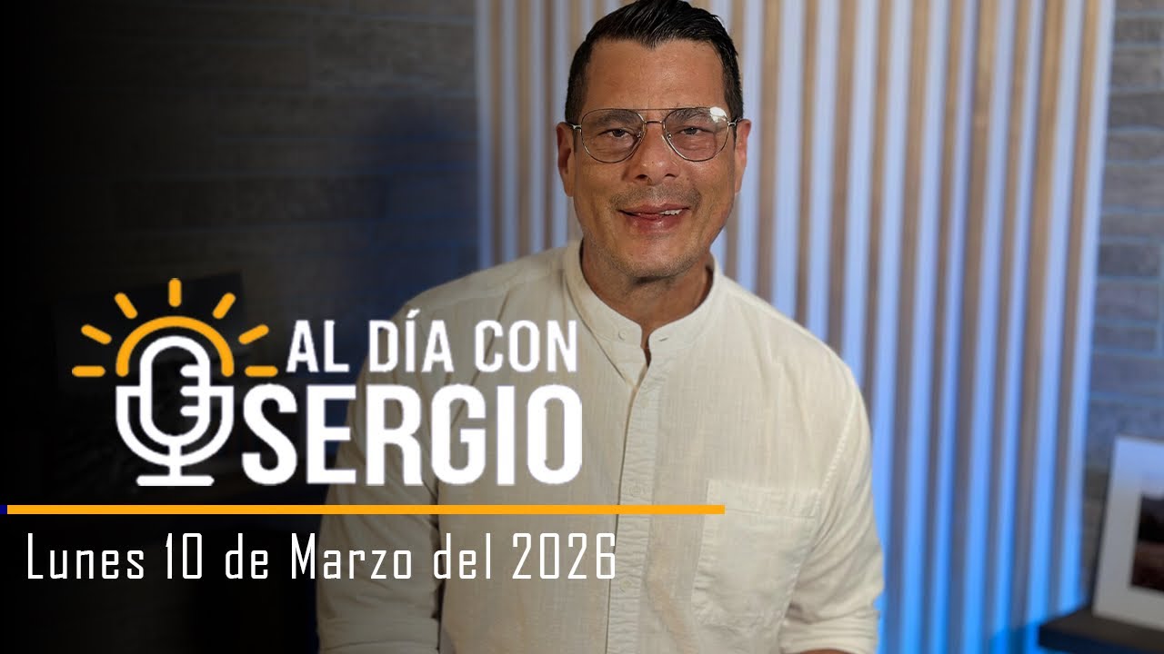 Noticias | Al Día con Sergio EN VIVO - Martes 10 de Marzo del 2026