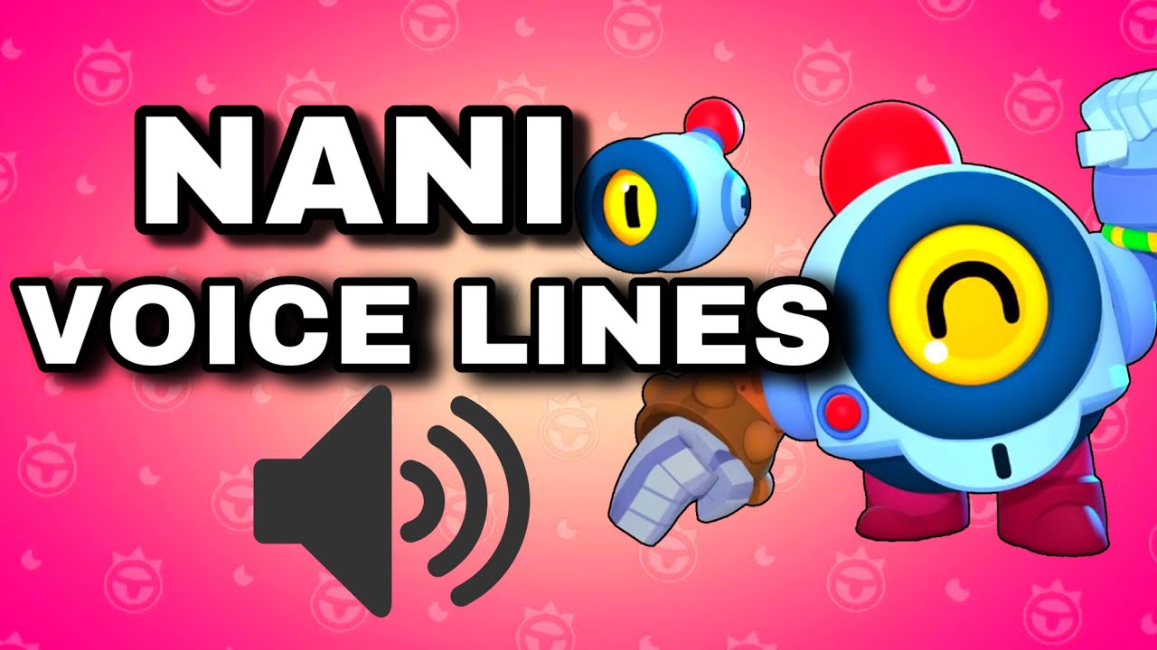 ALL NANI&rsquo;S VOICE LINES! | Nani Voice Brawl stars (Voix Nani)