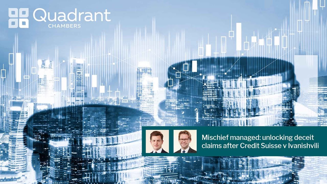 Mischief managed: unlocking deceit claims after Credit Suisse v Ivanishvili