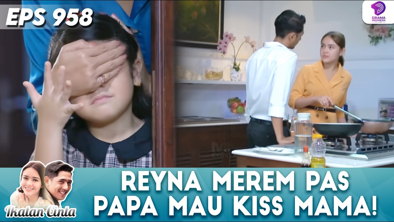 REYNA DILARANG LIHAT ADEGAN UWUW MAMA ANDIN & PAPA AL! | IKATAN CINTA | EPS 958