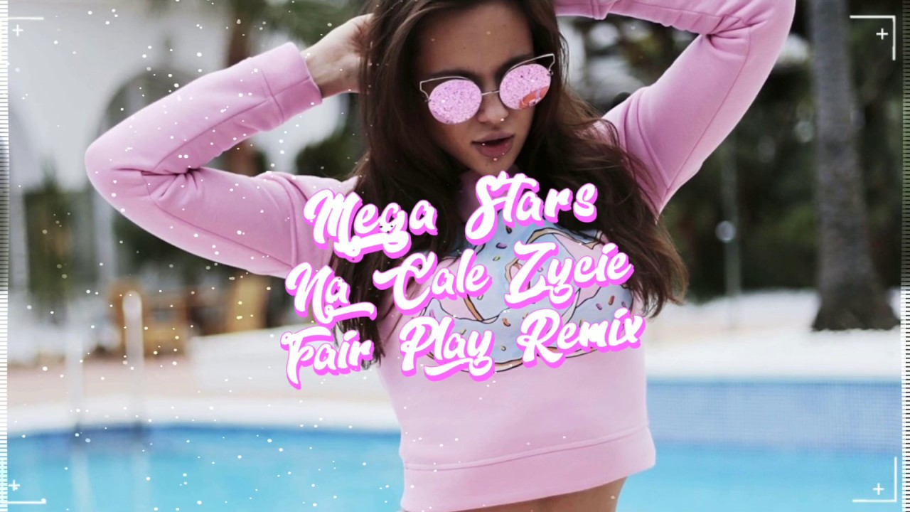 Mega Stars - Na Całe Życie (FAIR PLAY REMIX) Disco Polo