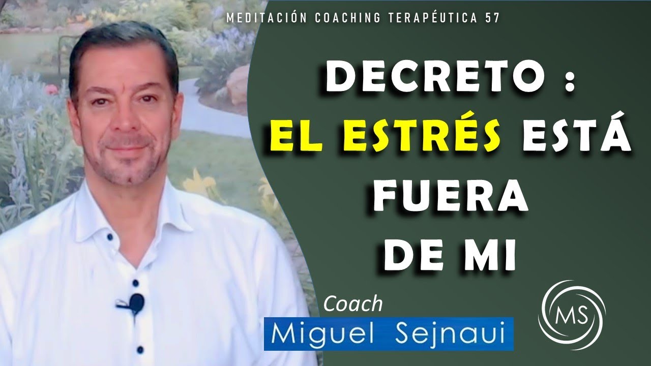 DECRETO : EL ESTRÉS ESTÁ  FUERA DE MI    Meditación Coaching Terapéutica 57
