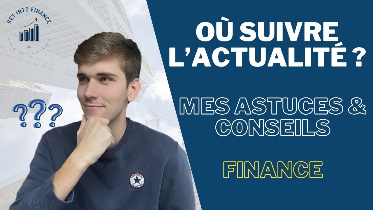 ACTU & FINANCE : MA MÉTHODE POUR RESTER À JOUR COMME UN PRO