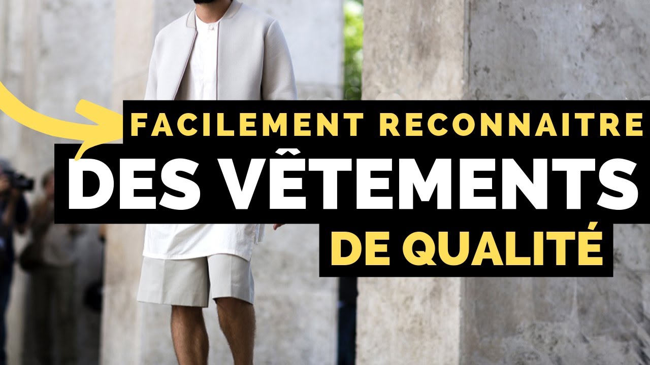 Comment Reconnaitre La QUALITÉ d'un Vêtement ? | Juger La Qualité des Vêtements
