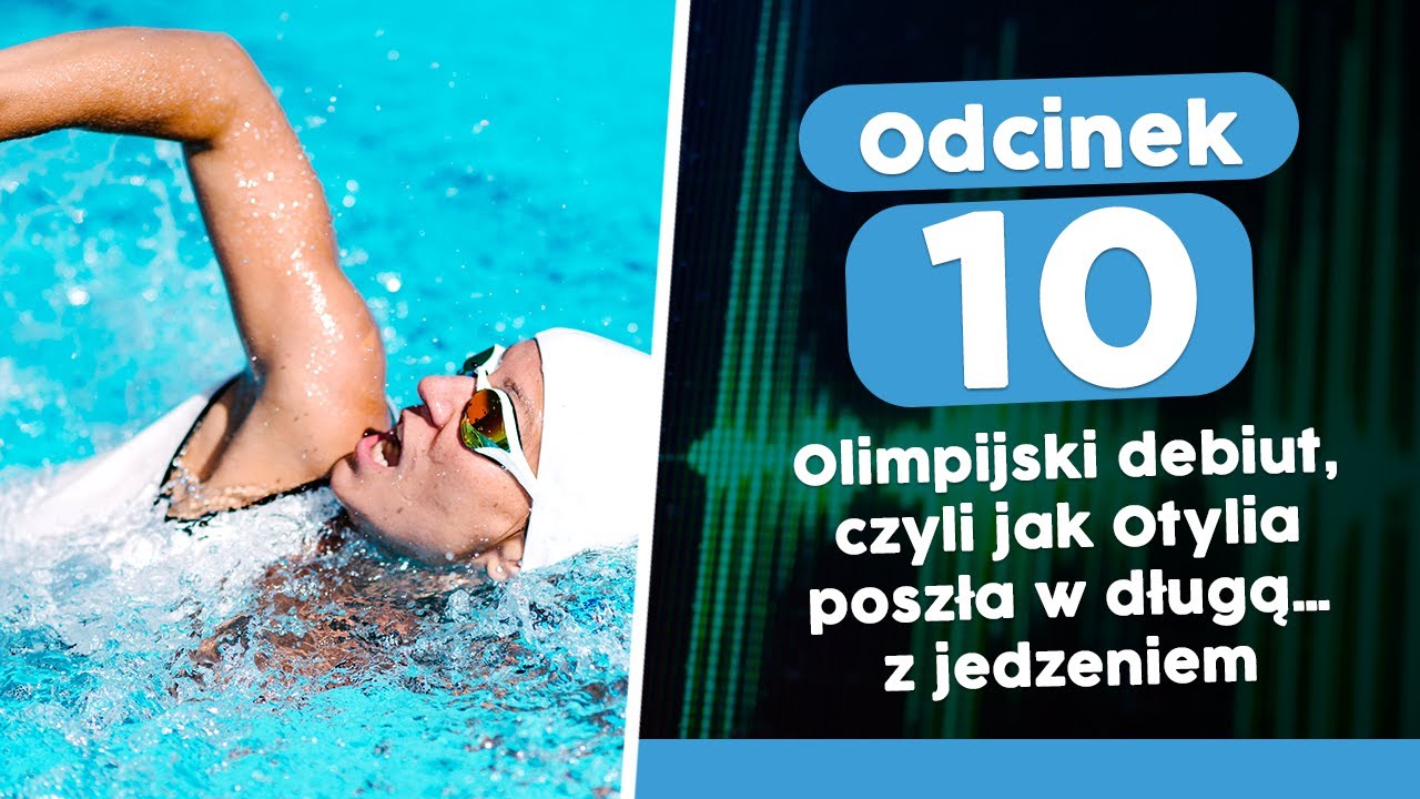 KPS #10: Olimpijski debiut, czyli jak Otylia poszła w długą&hellip; z jedzeniem