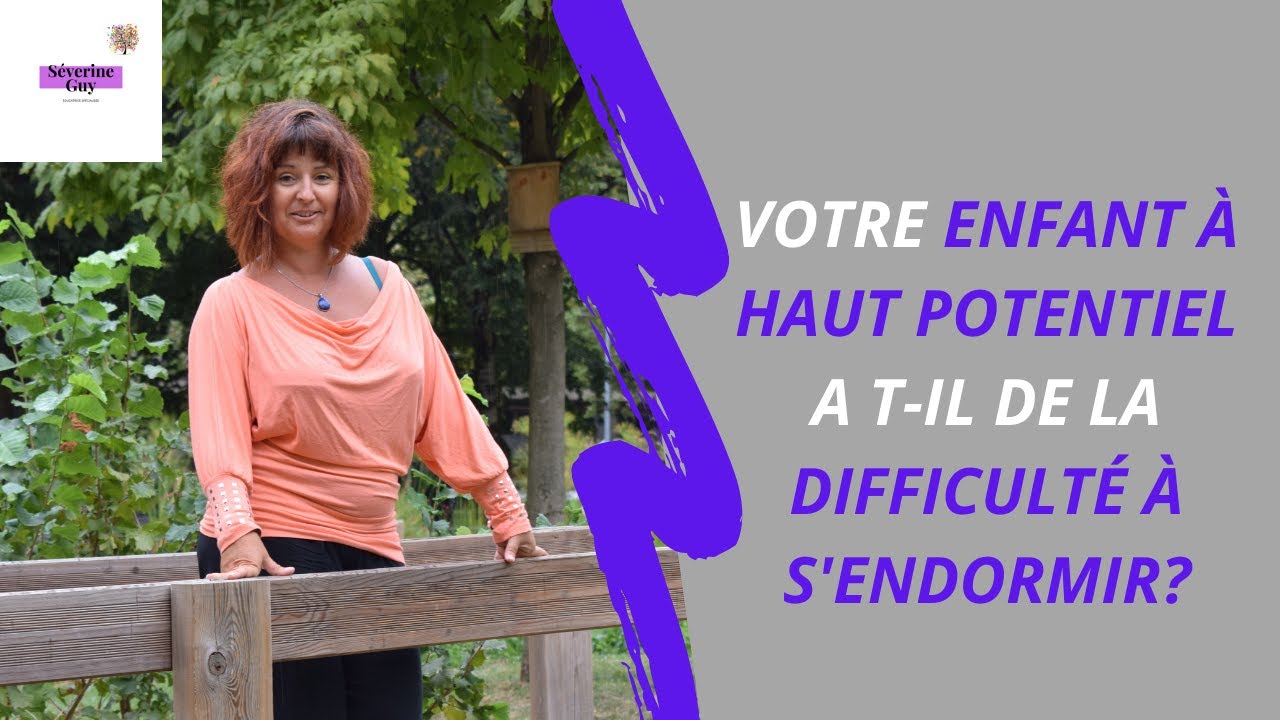Sommeil et Haut Potentiel : Solutions pour les Enfants Qui Peinent à S'endormir