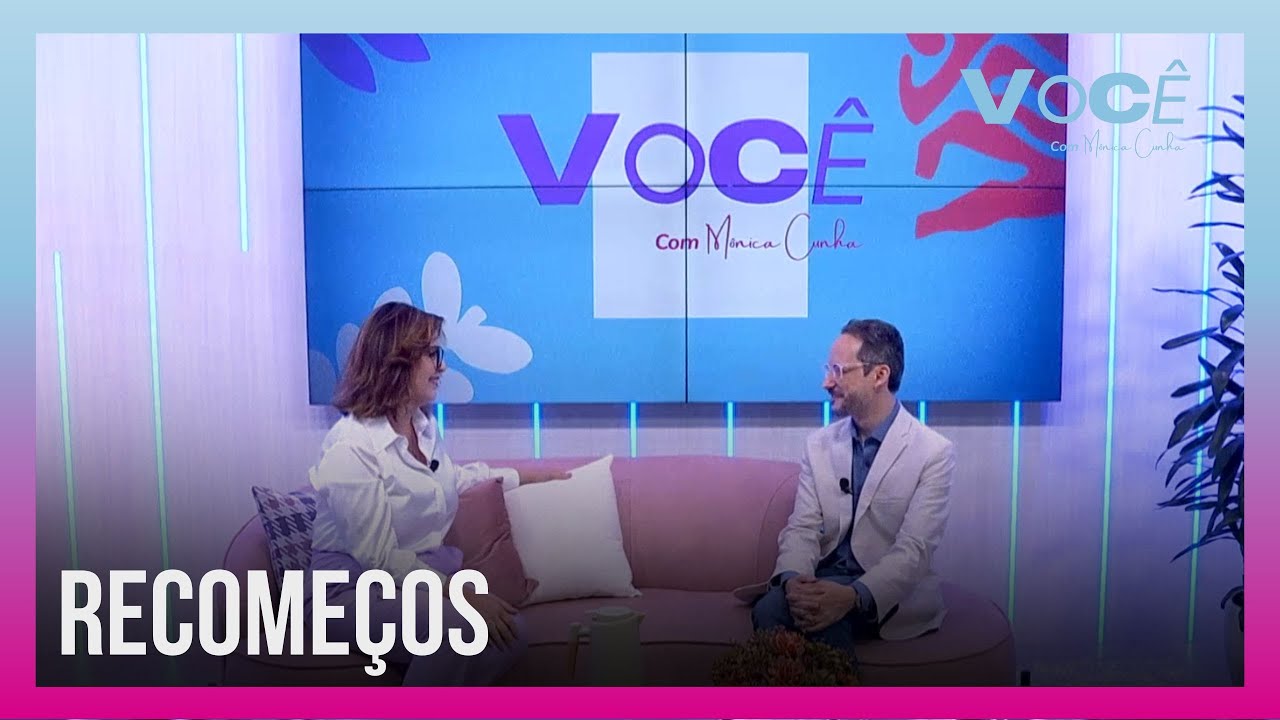 PSIQUIATRA: Luiz Carlos fala sobre os recomeços em nossas vidas | Você com Monica Cunha