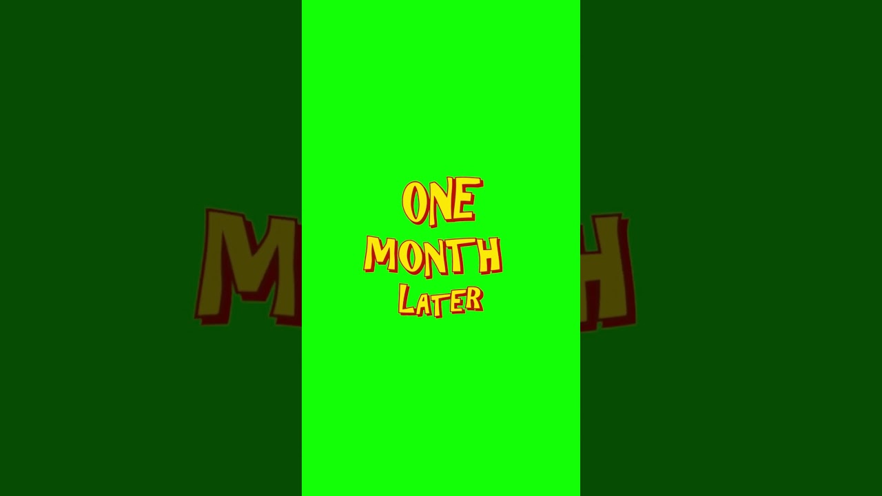one month later  | Free GreenScreen