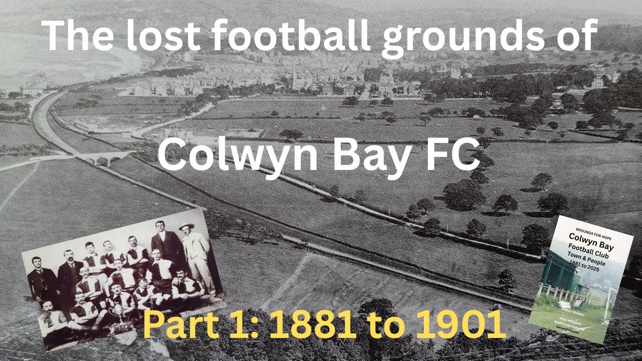 The lost football grounds of Colwyn Bay FC Part 1: 1881 to 1901.