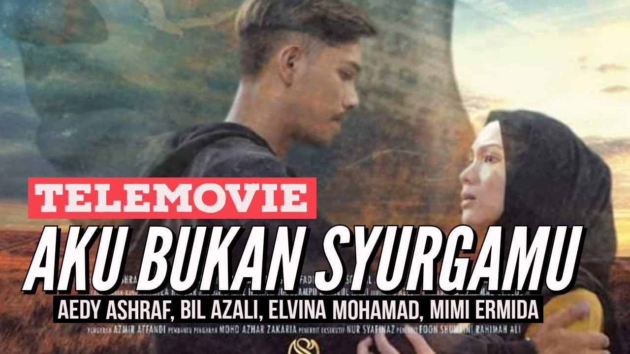 AKU BUKAN SYURGAMU lakonan Aedy Ashraf, Bil Azali, Elvina Mohamad, Kazar Saisi, Mimi Ermida TRAILER