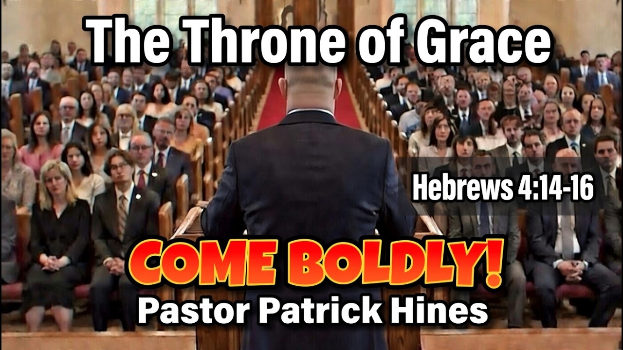 The Throne of Grace - Pastor Patrick Hines Sermon (Hebrews 4:14-16)