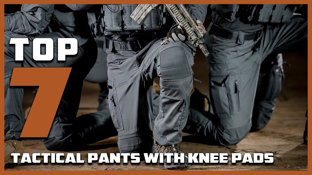 7 Tactical Pants with Knee Pads: Comfort, Durability, & Style