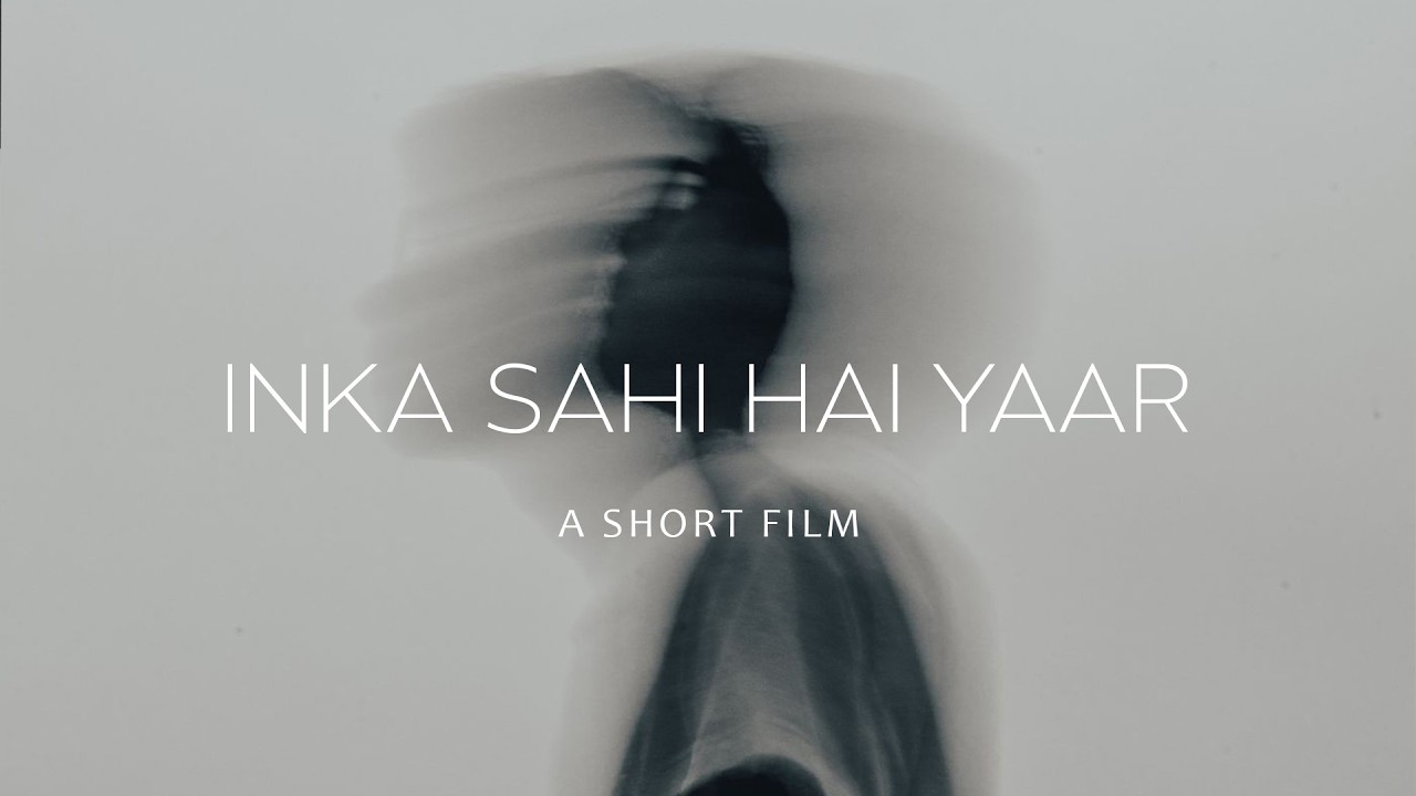 Inka Sahi Hai Yaar- A Short Film