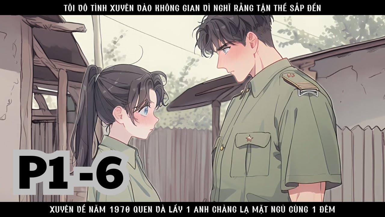TÔI DU HÀNH ĐẾN NĂM 1970, KẾT HÔN SINH CON VỚI 1 SĨ QUAN KIẾM ĐƯỢC RẤT NHIỀU TIỀN - PHẦN 1 - 6