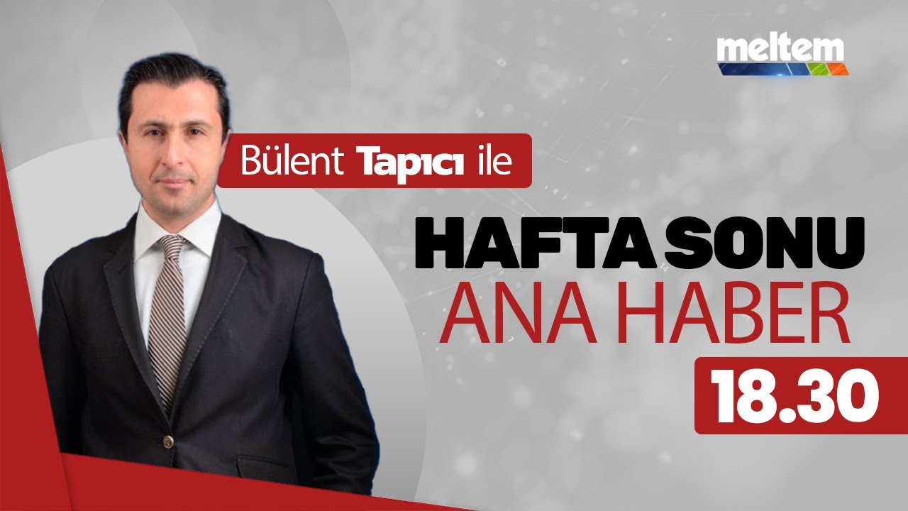 Bülent Tapıcı ile Hafta Sonu Ana Haber | Canlı Yayın