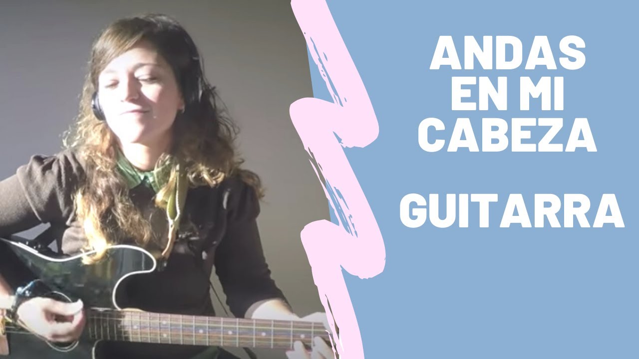 Andas en mi cabeza - Chino & Nacho ft. Daddy Yankee (acordes guitarra) Sarai