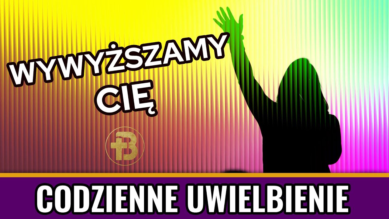 Codzienne Uwielbienie [014] Wywyższamy Cię 😇🙏🔥