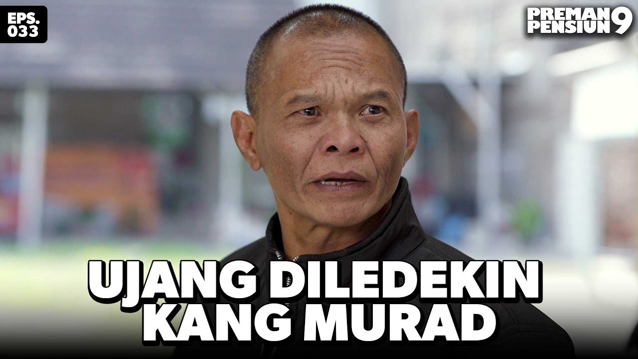 Bubun Sampai Ketawa Kang Murad Ledekin Ujang - PREMAN PENSIUN 9 | Eps 33 Part 1